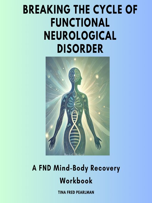 Title details for Breaking the Cycle of Functional Neurological Disorder by Tina Fred Pearlman - Wait list